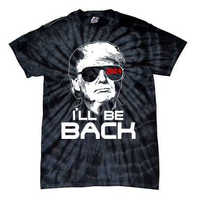 Ill Be Back Trump 2024 Tie-Dye T-Shirt