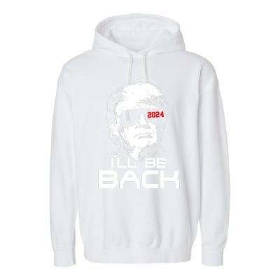 Ill Be Back Trump 2024 Garment-Dyed Fleece Hoodie