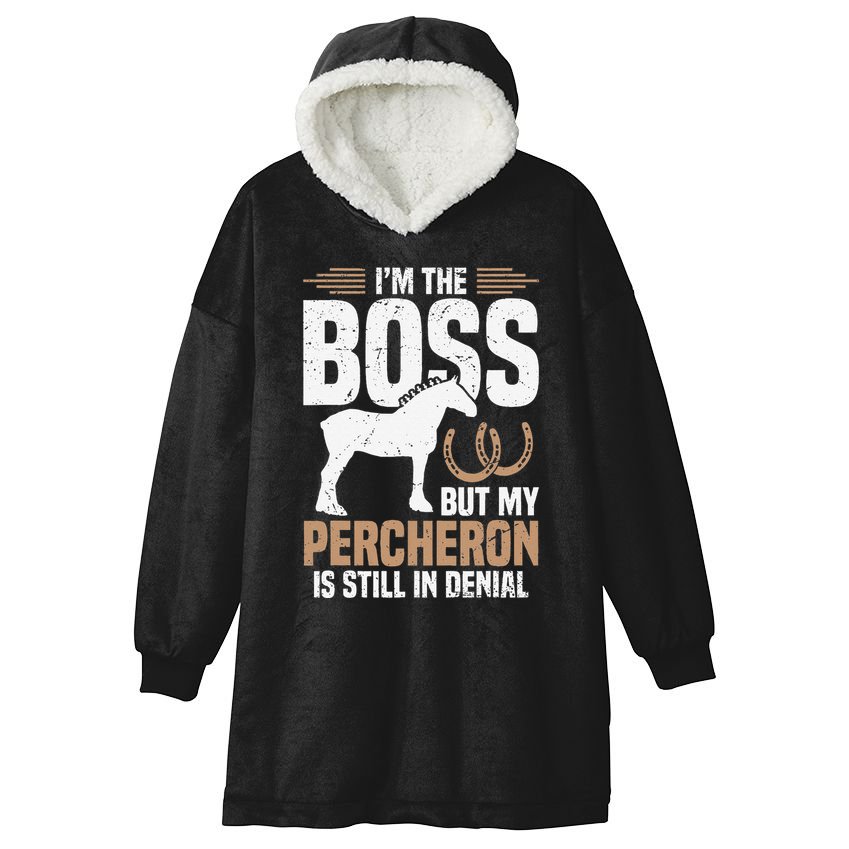 I´M Boss But My Percheron Is Still In Denial .Png Hooded Wearable Blanket