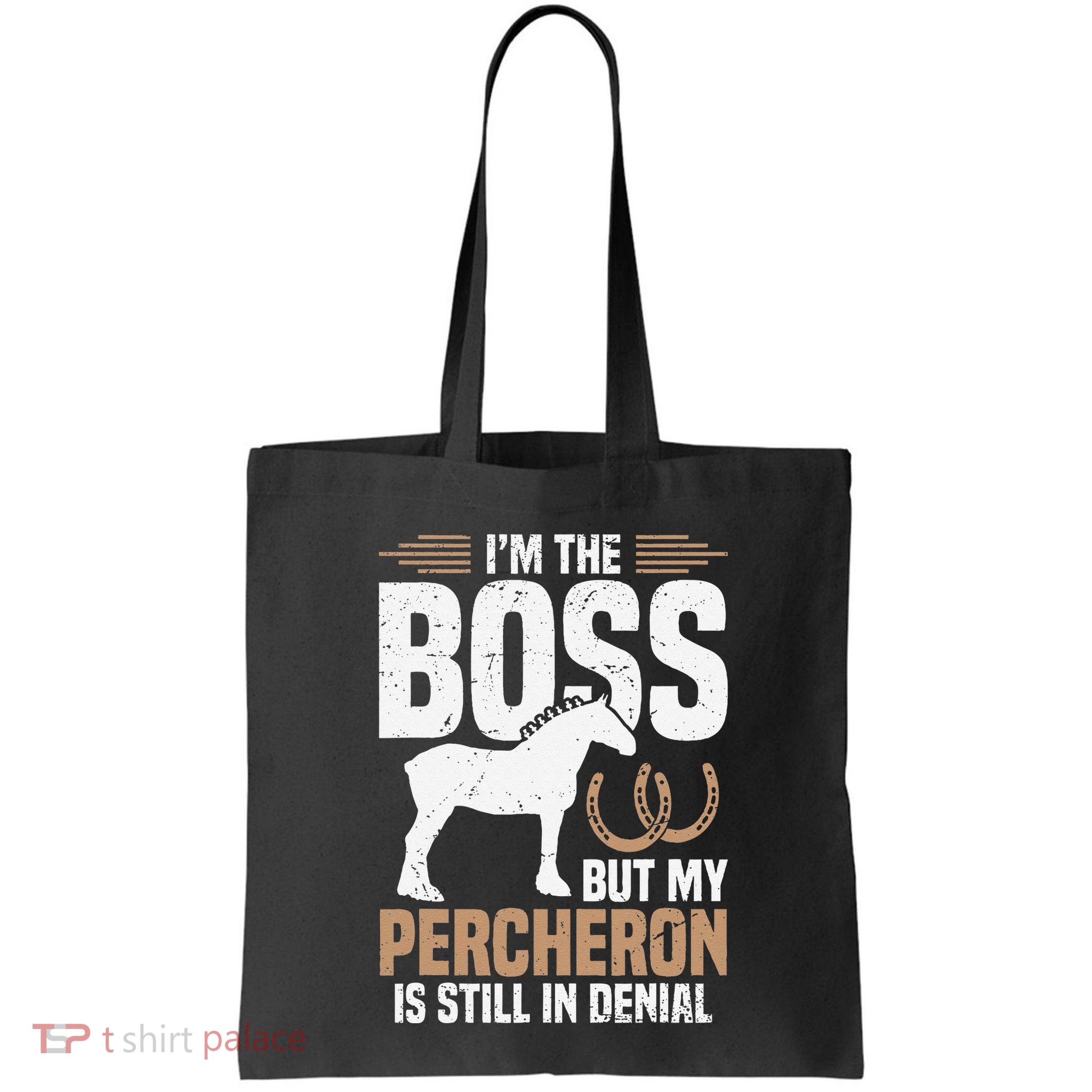 I´M Boss But My Percheron Is Still In Denial .Png Bag