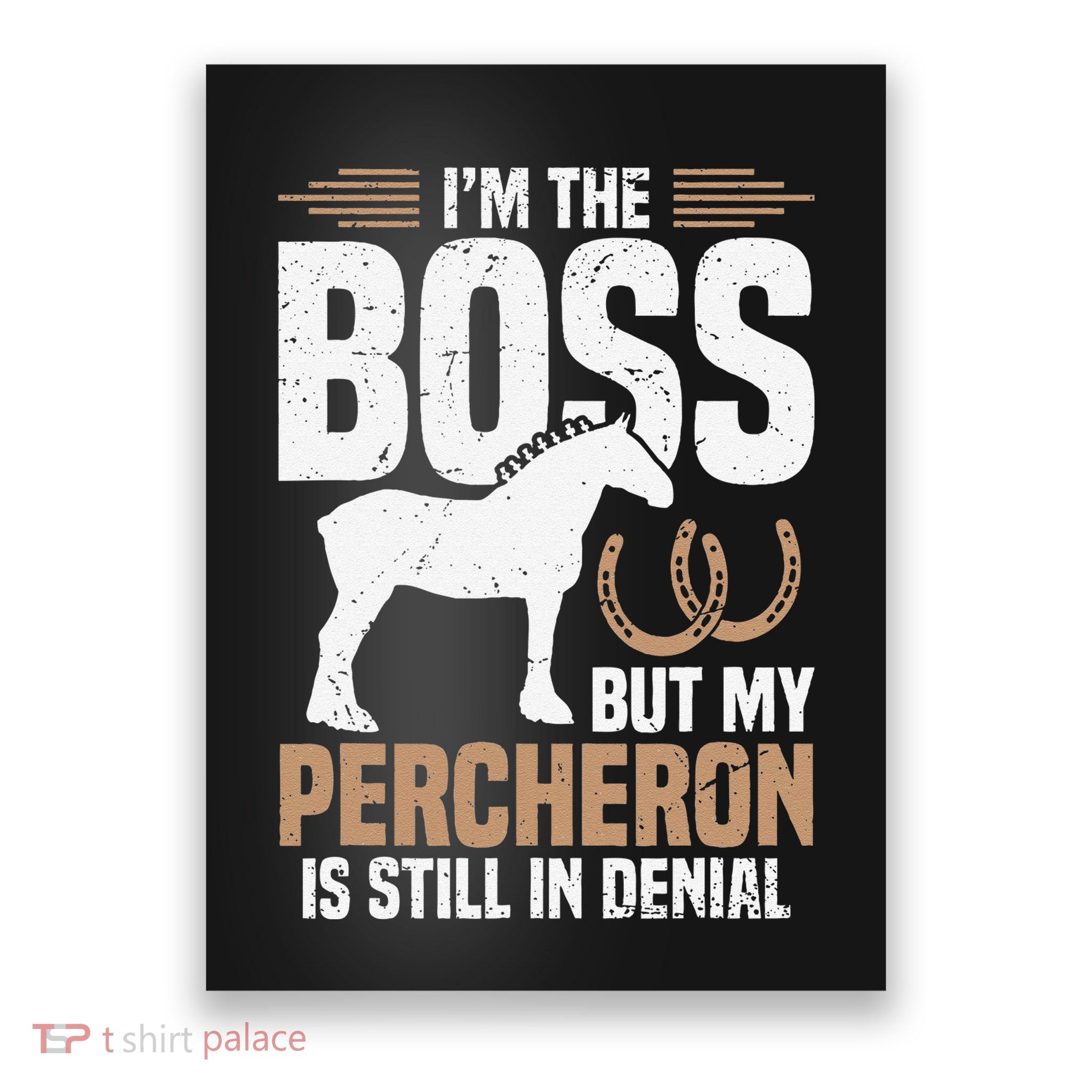 I´M Boss But My Percheron Is Still In Denial .Png Poster