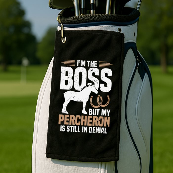 I´M Boss But My Percheron Is Still In Denial .Png Golf Towel