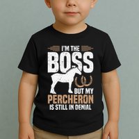 I´M Boss But My Percheron Is Still In Denial .Png Toddler T-Shirt