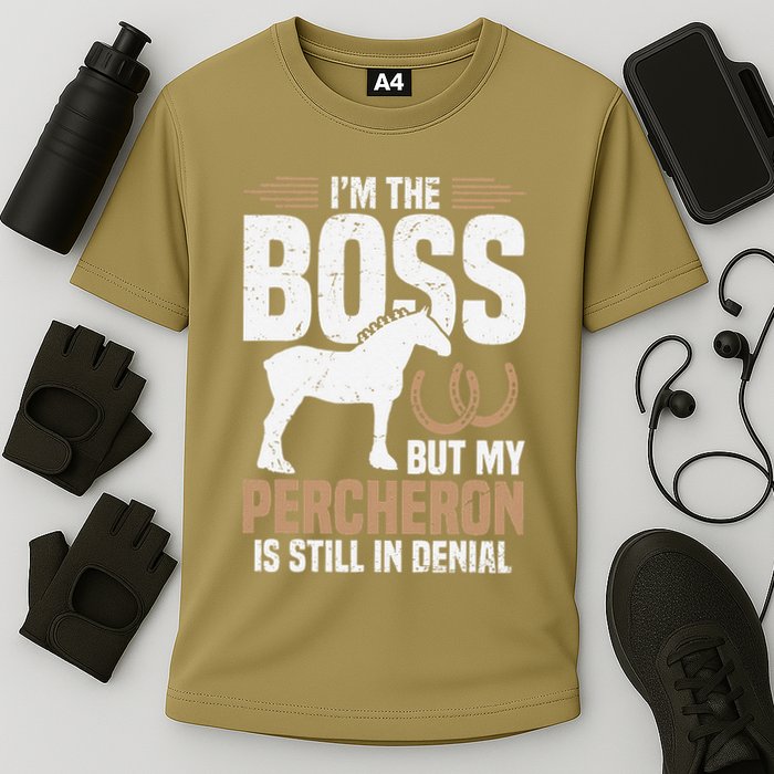 I´M Boss But My Percheron Is Still In Denial .Png Performance Shirt