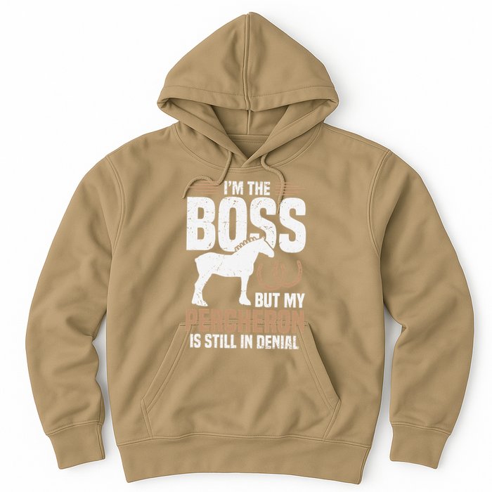 I´M Boss But My Percheron Is Still In Denial .Png Hoodie