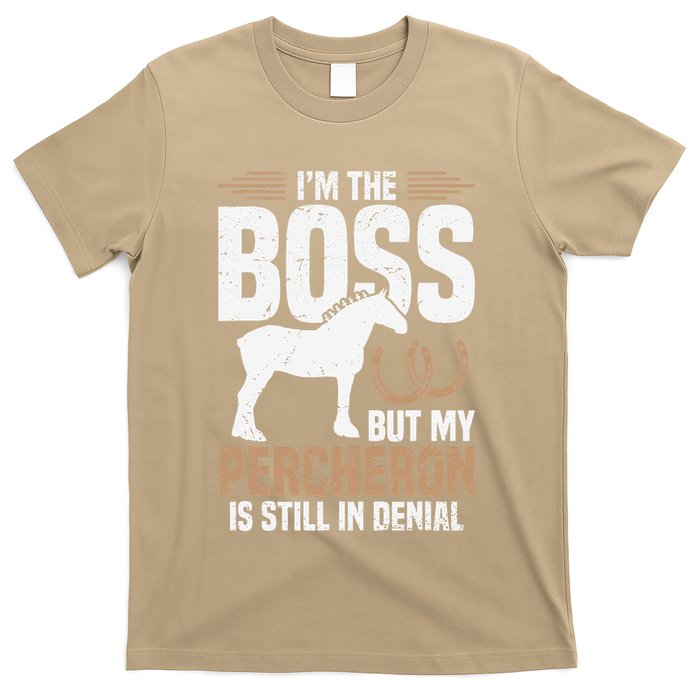 I´M Boss But My Percheron Is Still In Denial .Png T-Shirt