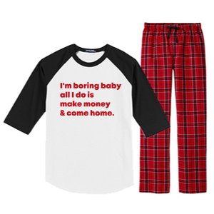 IM Boring Baby All I Do Is Make Money And Come Home Raglan Sleeve Pajama Set