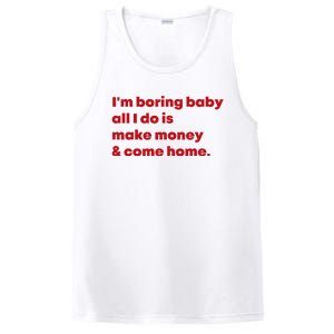 IM Boring Baby All I Do Is Make Money And Come Home PosiCharge Competitor Tank