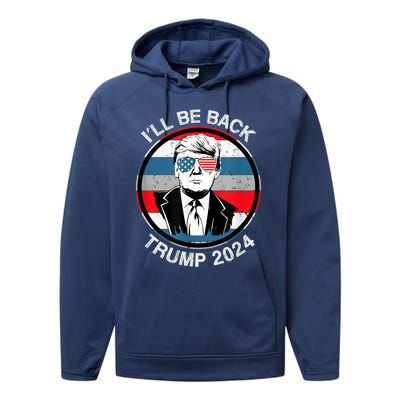 I'll Be Back Trump 2024 Performance Fleece Hoodie