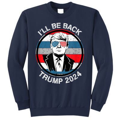 I'll Be Back Trump 2024 Sweatshirt