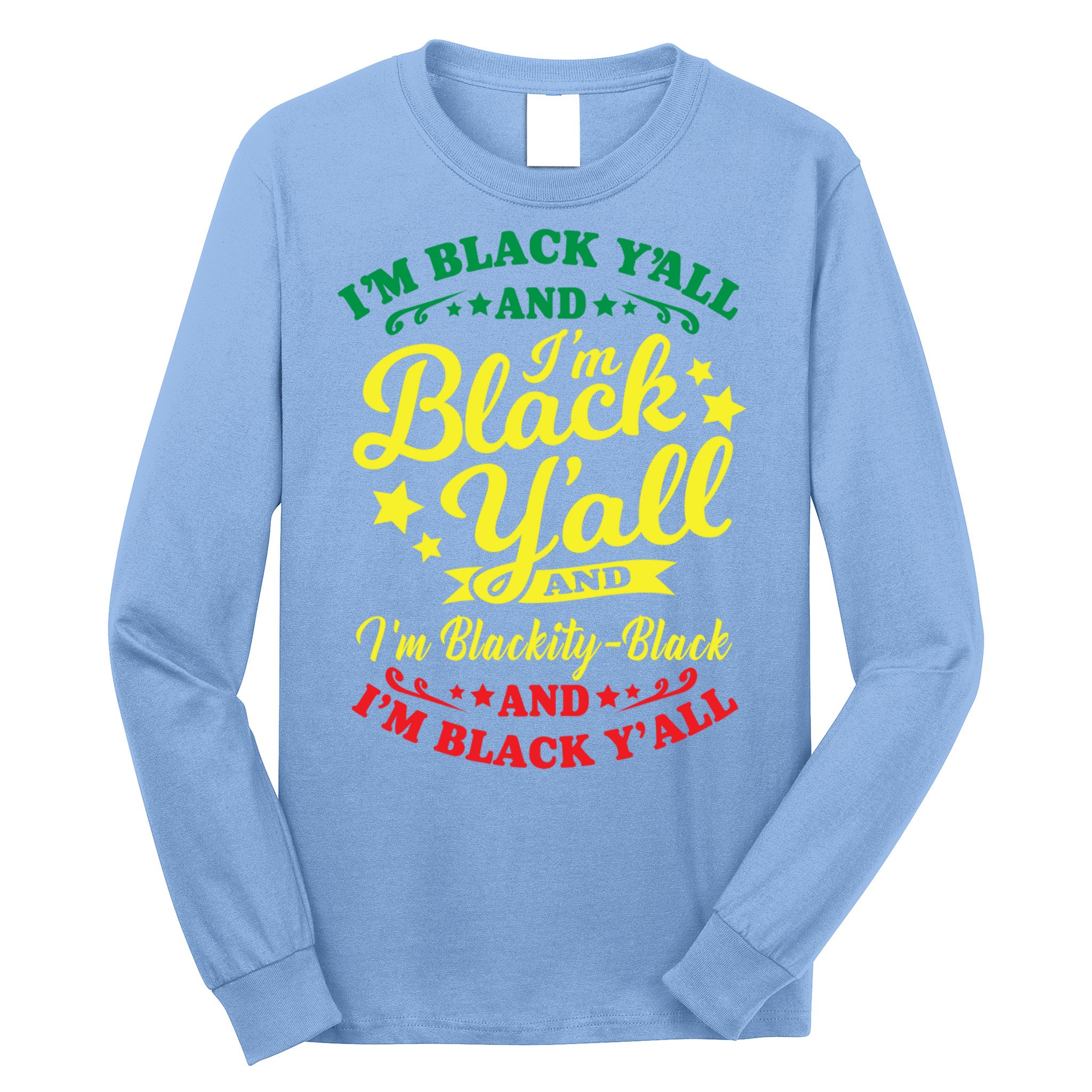 I'm Blackity Black African American Black Pride Great Gift Long Sleeve Shirt