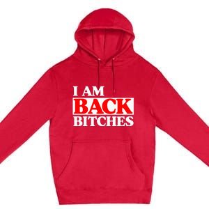 IM Back Bitches Bollywood Funny Memes Premium Pullover Hoodie