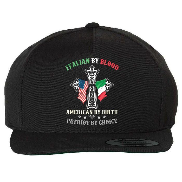 Italian By Blood American By Birth Patriot By Choice Cool Wool Snapback Cap