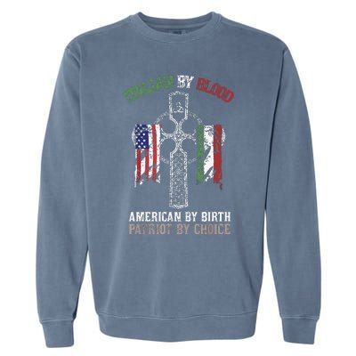 Italian By Blood American By Birth Patriot By Choice Garment-Dyed Sweatshirt