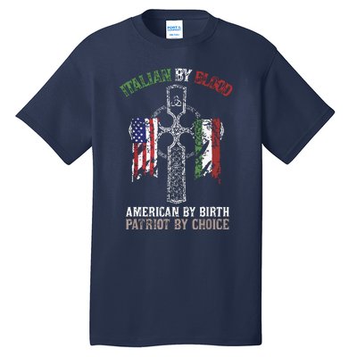 Italian By Blood American By Birth Patriot By Choice Tall T-Shirt