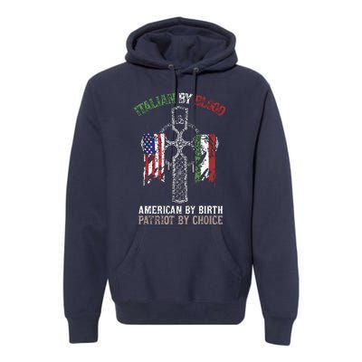 Italian By Blood American By Birth Patriot By Choice Premium Hoodie