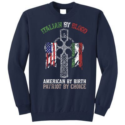 Italian By Blood American By Birth Patriot By Choice Tall Sweatshirt