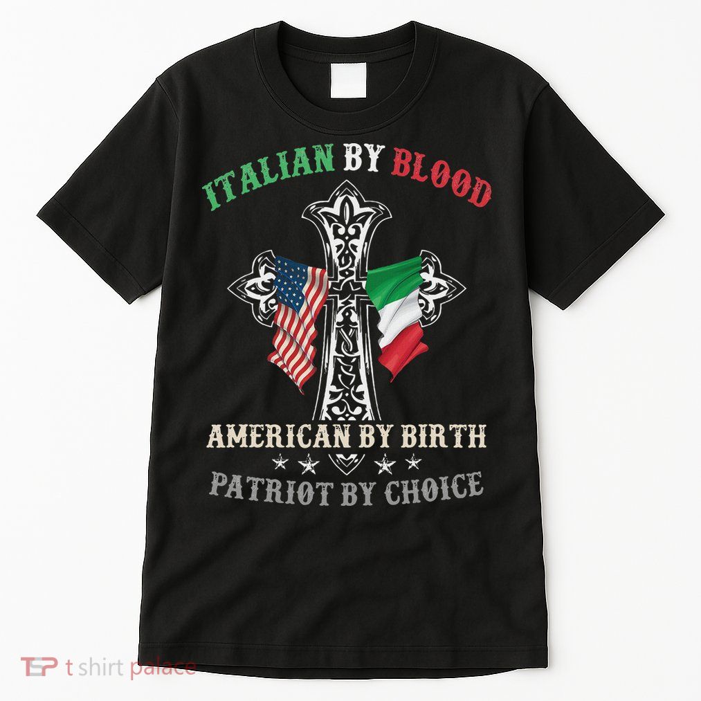 Italian By Blood American By Birth Patriot By Choice Cool Tall T-Shirt