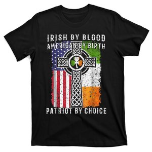 Irish By Blood American By Birth Patriot By Choice T-Shirt