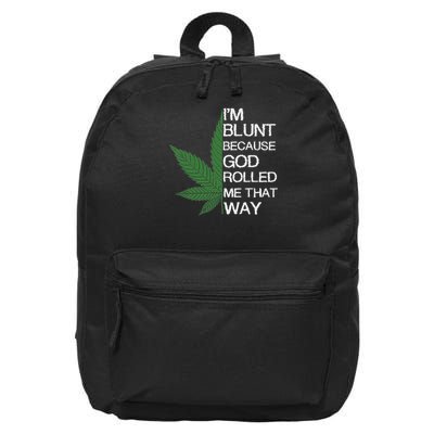 I'm Blunt Because God Rolled Me That Way Gift 16 in Basic Backpack