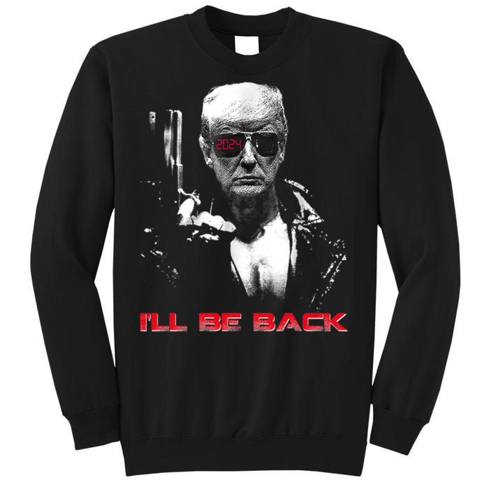 I'll Be Back Trump 2024 Sweatshirt