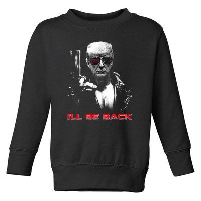 I'll Be Back Trump 2024 Toddler Sweatshirt