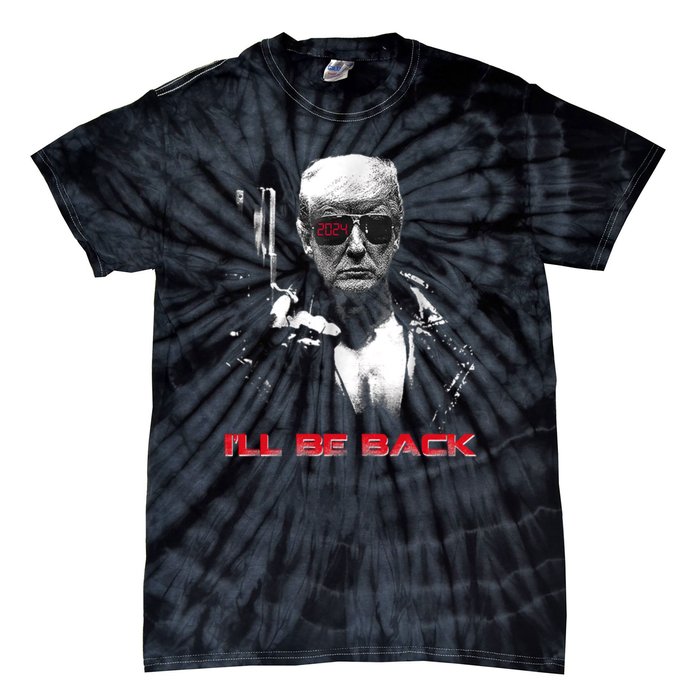 I'll Be Back Trump 2024 Tie-Dye T-Shirt