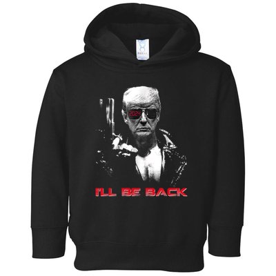 I'll Be Back Trump 2024 Toddler Hoodie