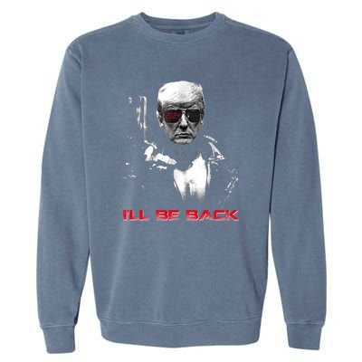 I'll Be Back Trump 2024 Garment-Dyed Sweatshirt