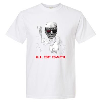 I'll Be Back Trump 2024 Garment-Dyed Heavyweight T-Shirt