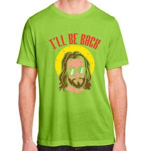 Ill Be Back Jesus Cool God Christ Religious Christian Gift Adult ChromaSoft Performance T-Shirt