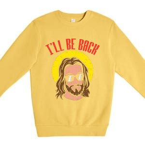 Ill Be Back Jesus Cool God Christ Religious Christian Gift Premium Crewneck Sweatshirt