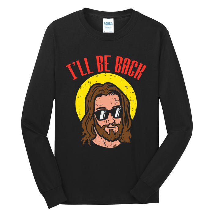 Ill Be Back Jesus Cool God Christ Religious Christian Gift Tall Long Sleeve T-Shirt