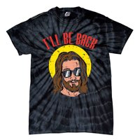 Ill Be Back Jesus Cool God Christ Religious Christian Gift Tie-Dye T-Shirt