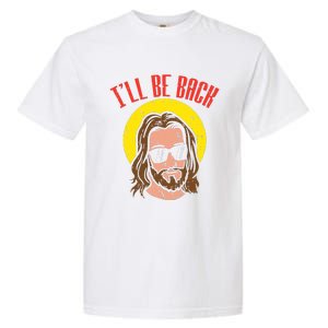 Ill Be Back Jesus Cool God Christ Religious Christian Gift Garment-Dyed Heavyweight T-Shirt