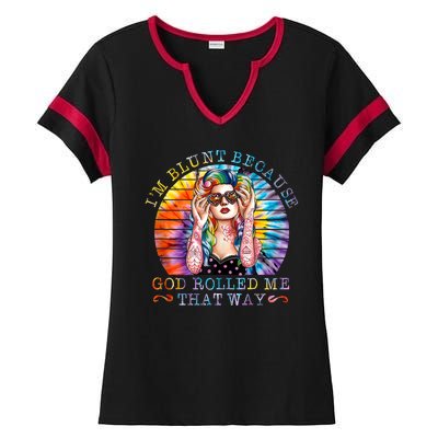 Im Blunt Because God Rolled Me That Way Retro Girl Tie Dye Ladies Halftime Notch Neck Tee