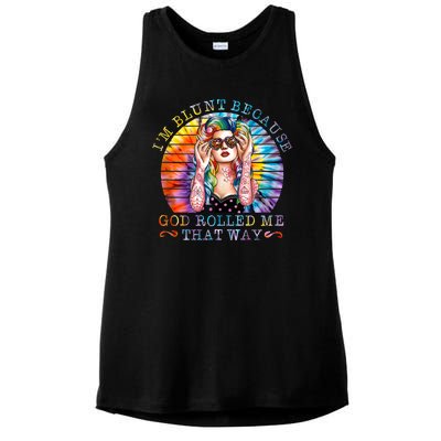 Im Blunt Because God Rolled Me That Way Retro Girl Tie Dye Ladies PosiCharge Tri-Blend Wicking Tank