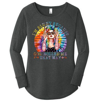 Im Blunt Because God Rolled Me That Way Retro Girl Tie Dye Women's Perfect Tri Tunic Long Sleeve Shirt