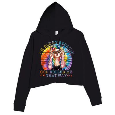 Im Blunt Because God Rolled Me That Way Retro Girl Tie Dye Crop Fleece Hoodie