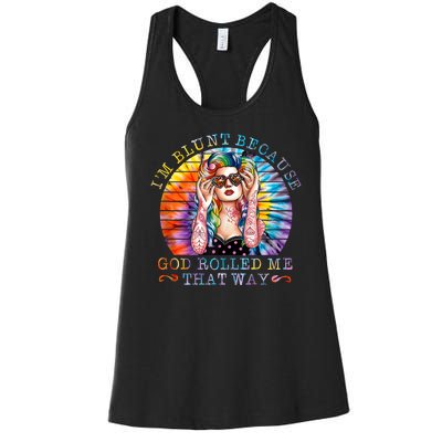 Im Blunt Because God Rolled Me That Way Retro Girl Tie Dye Women's Racerback Tank