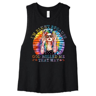 Im Blunt Because God Rolled Me That Way Retro Girl Tie Dye Women's Racerback Cropped Tank