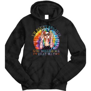 Im Blunt Because God Rolled Me That Way Retro Girl Tie Dye Tie Dye Hoodie