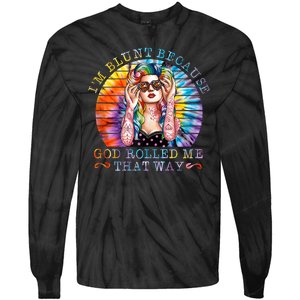 Im Blunt Because God Rolled Me That Way Retro Girl Tie Dye Tie-Dye Long Sleeve Shirt