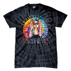 Im Blunt Because God Rolled Me That Way Retro Girl Tie Dye Tie-Dye T-Shirt