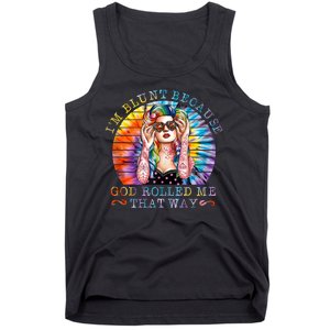 Im Blunt Because God Rolled Me That Way Retro Girl Tie Dye Tank Top