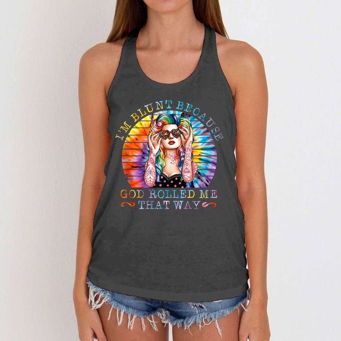 Im Blunt Because God Rolled Me That Way Retro Girl Tie Dye Women's Knotted Racerback Tank