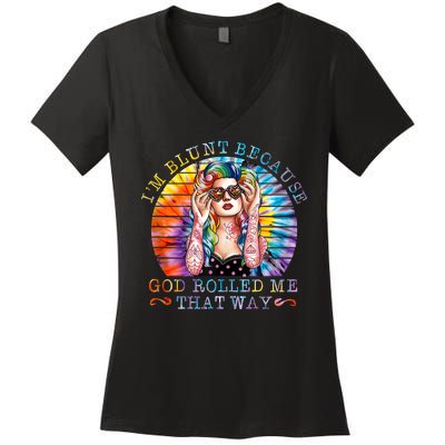 Im Blunt Because God Rolled Me That Way Retro Girl Tie Dye Women's V-Neck T-Shirt