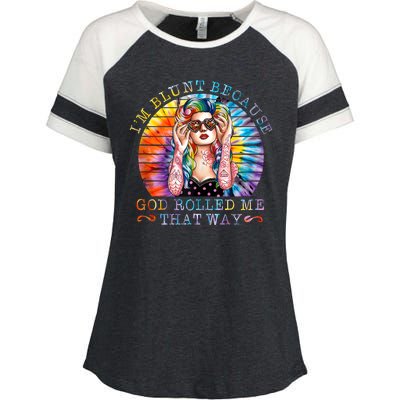 Im Blunt Because God Rolled Me That Way Retro Girl Tie Dye Enza Ladies Jersey Colorblock Tee