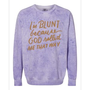 IM Blunt Because God Rolled Me That Way Funny Christian Gift Colorblast Crewneck Sweatshirt