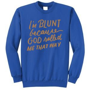 IM Blunt Because God Rolled Me That Way Funny Christian Gift Sweatshirt